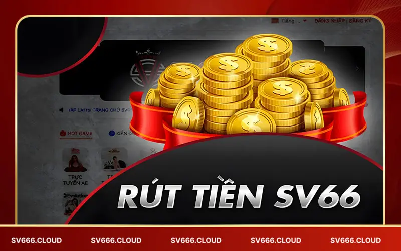 Hướng dẫn chi tiết rút tiền sv66 cực kỳ đơn giản